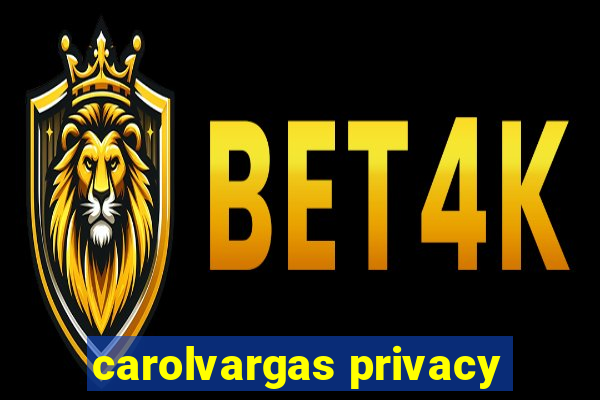 carolvargas privacy